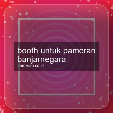 Booth Untuk Pameran Banjarnegara