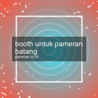 Booth Untuk Pameran Batang