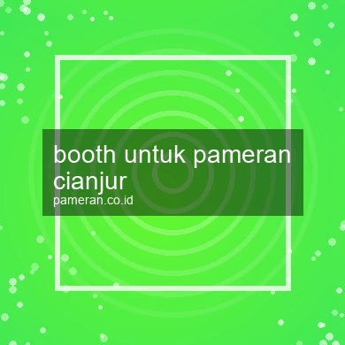 Booth Untuk Pameran Cianjur