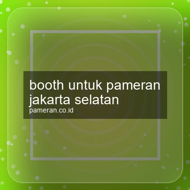 Booth Untuk Pameran Jakarta Selatan