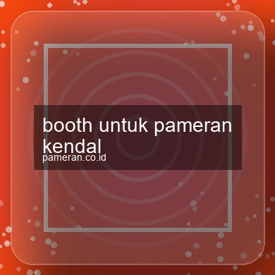 Booth Untuk Pameran Kendal