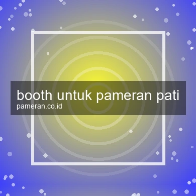 Booth Untuk Pameran Pati