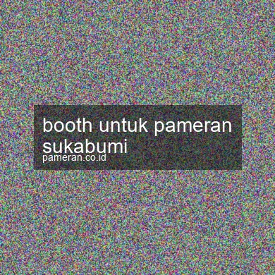 Booth Untuk Pameran Sukabumi