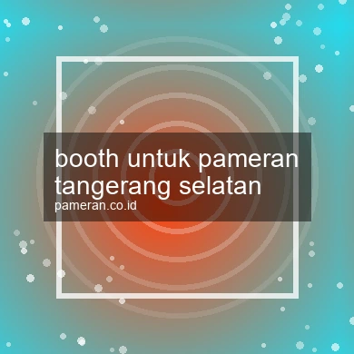 Booth Untuk Pameran Tangerang Selatan