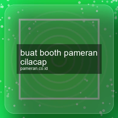 Buat Booth Pameran Cilacap