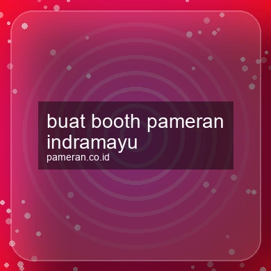Buat Booth Pameran Indramayu