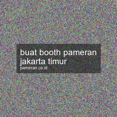 Buat Booth Pameran Jakarta Timur