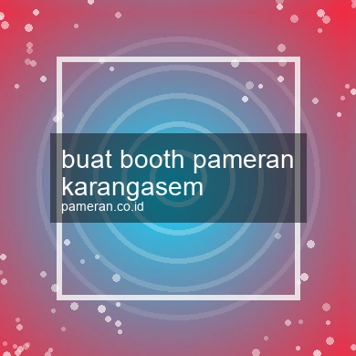 Buat Booth Pameran Karangasem