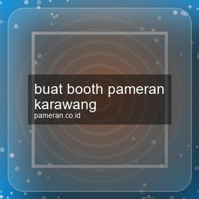 Buat Booth Pameran Karawang