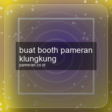 Buat Booth Pameran Klungkung