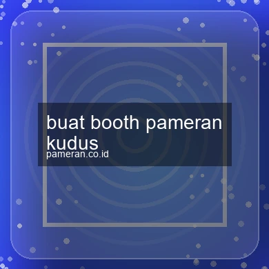 Buat Booth Pameran Kudus