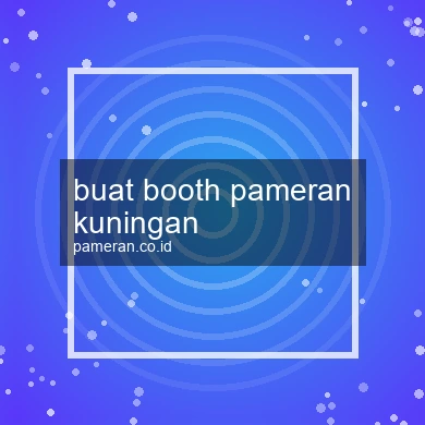 Buat Booth Pameran Kuningan