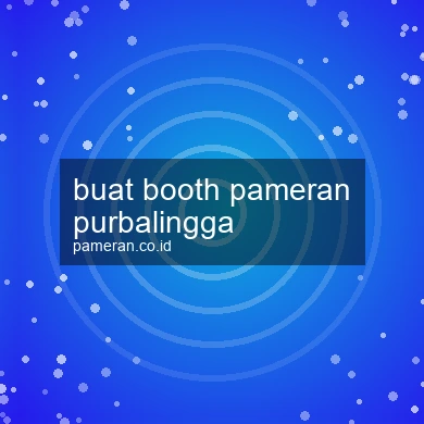 Buat Booth Pameran Purbalingga