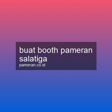 Buat Booth Pameran Salatiga