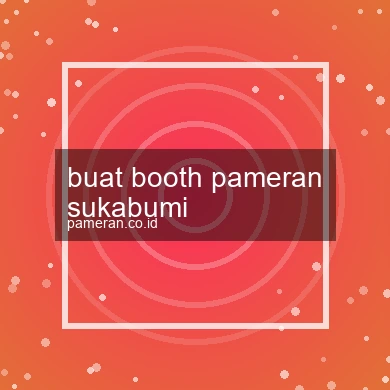 Buat Booth Pameran Sukabumi