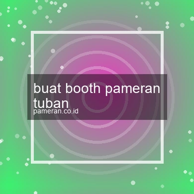 Buat Booth Pameran Tuban