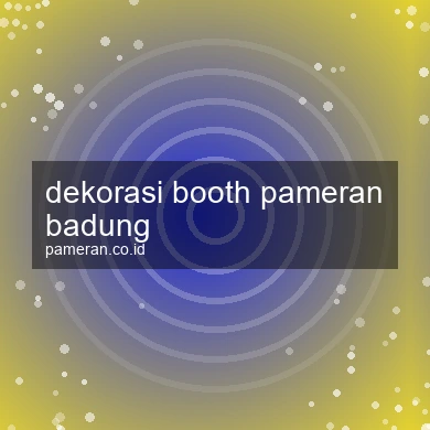 Dekorasi Booth Pameran Badung