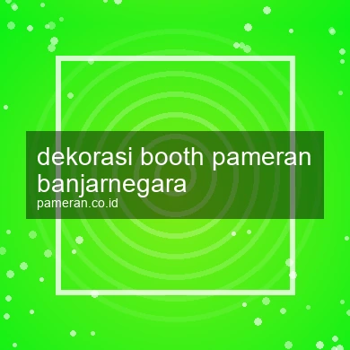 Dekorasi Booth Pameran Banjarnegara