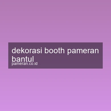 Dekorasi Booth Pameran Bantul