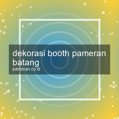 Dekorasi Booth Pameran Batang