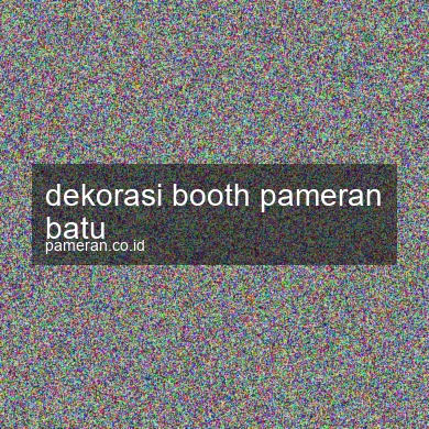 Dekorasi Booth Pameran Batu