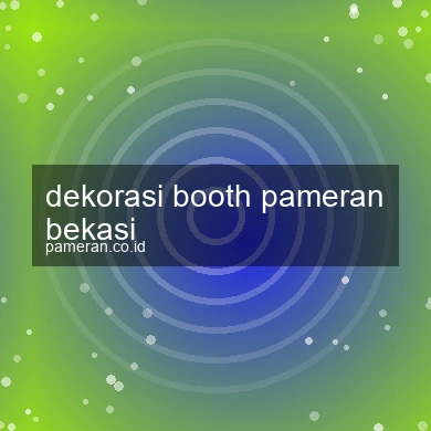 Dekorasi Booth Pameran Bekasi