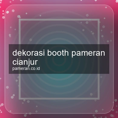 Dekorasi Booth Pameran Cianjur