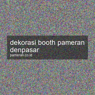 Dekorasi Booth Pameran Denpasar