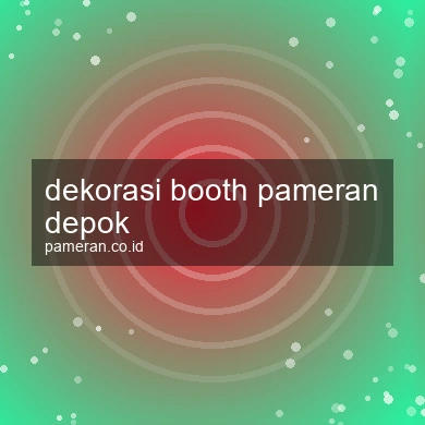 Dekorasi Booth Pameran Depok