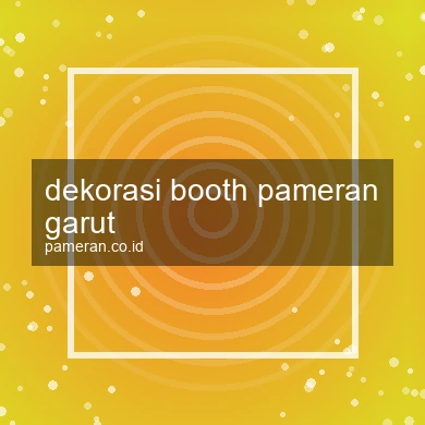 Dekorasi Booth Pameran Garut