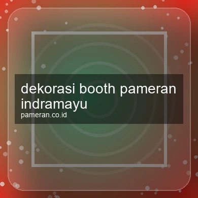 Dekorasi Booth Pameran Indramayu