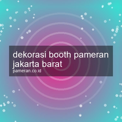 Dekorasi Booth Pameran Jakarta Barat
