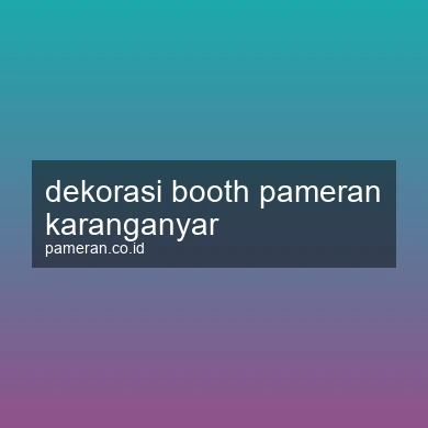 Dekorasi Booth Pameran Karanganyar