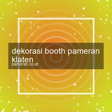 Dekorasi Booth Pameran Klaten