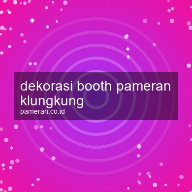 Dekorasi Booth Pameran Klungkung