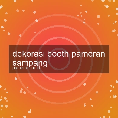 Dekorasi Booth Pameran Sampang
