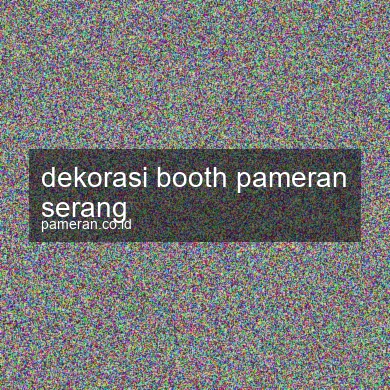 Dekorasi Booth Pameran Serang