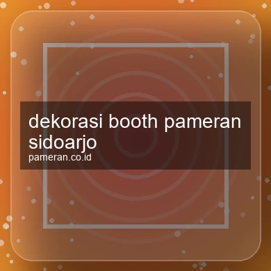 Dekorasi Booth Pameran Sidoarjo