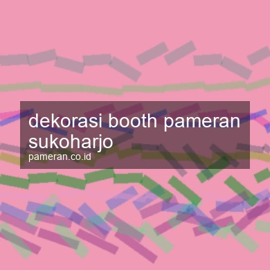 Dekorasi Booth Pameran Sukoharjo