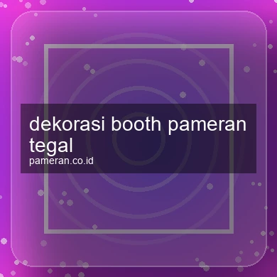 Dekorasi Booth Pameran Tegal