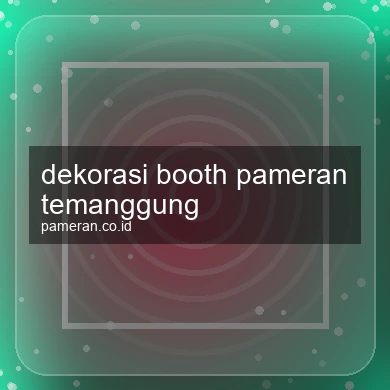 Dekorasi Booth Pameran Temanggung