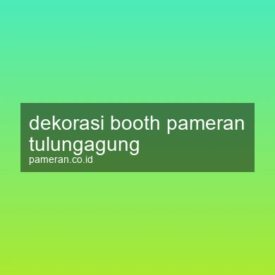 Dekorasi Booth Pameran Tulungagung