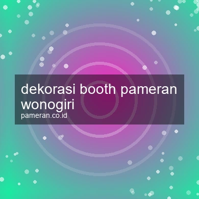 Dekorasi Booth Pameran Wonogiri