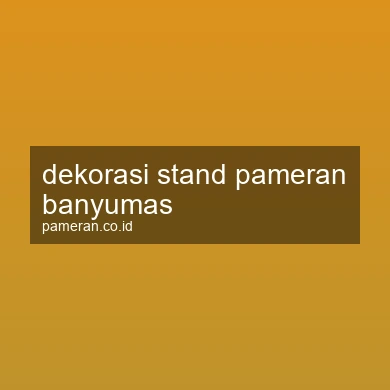 Dekorasi Stand Pameran Banyumas