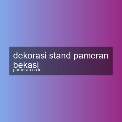 Dekorasi Stand Pameran Bekasi