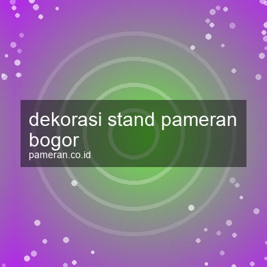 Dekorasi Stand Pameran Bogor