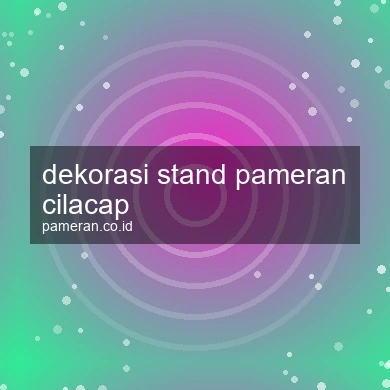 Dekorasi Stand Pameran Cilacap