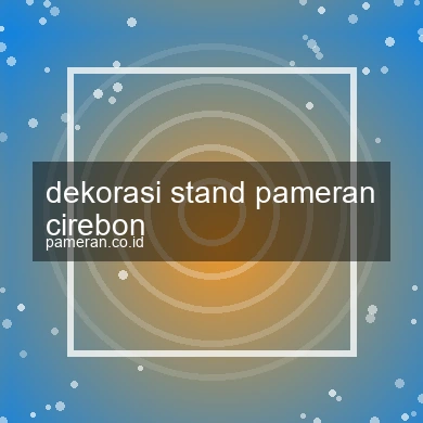 Dekorasi Stand Pameran Cirebon