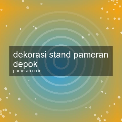 Dekorasi Stand Pameran Depok