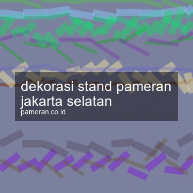 Dekorasi Stand Pameran Jakarta Selatan